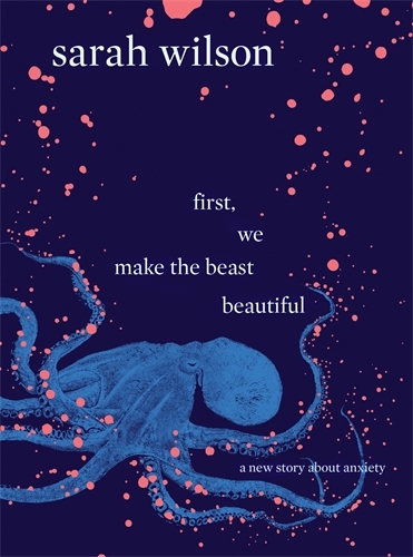 Sarah Wilson’s “First we make the beast beautiful”